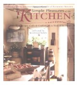 Simple Pleasures of the Kitchen: Recipes, Crafts and Comforts from the Heart (Simple Pleasures)